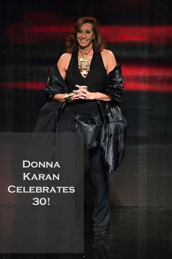 The Iconic New York City Gal, Donna Karan, Celebrates 30 Years at